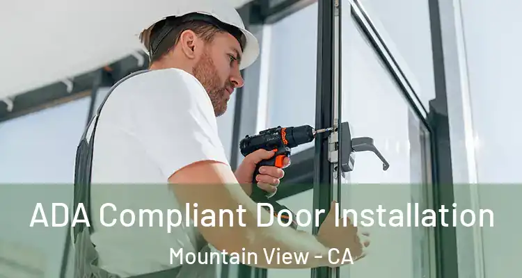  ADA Compliant Door Installation Mountain View - CA