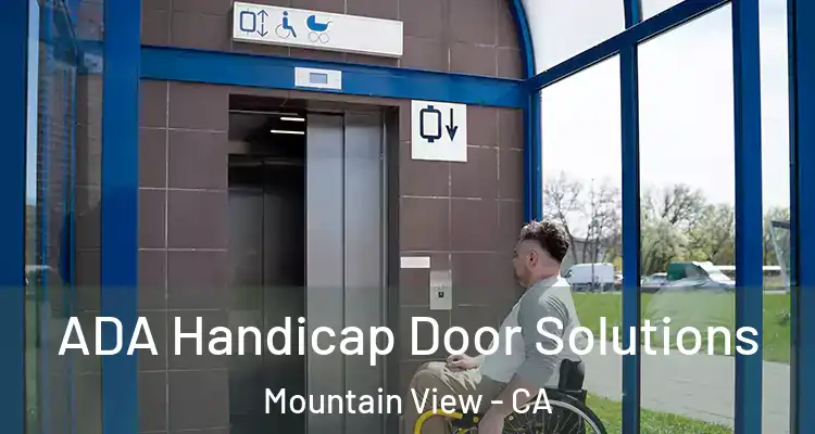  ADA Handicap Door Solutions Mountain View - CA