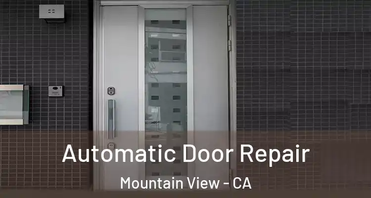  Automatic Door Repair Mountain View - CA