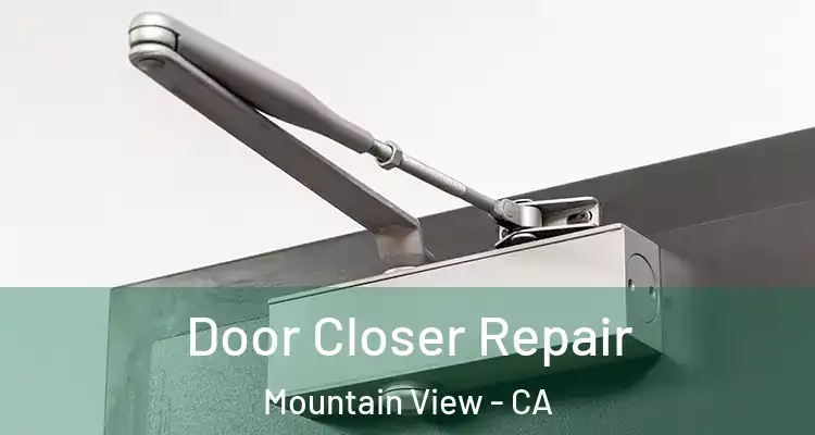  Door Closer Repair Mountain View - CA