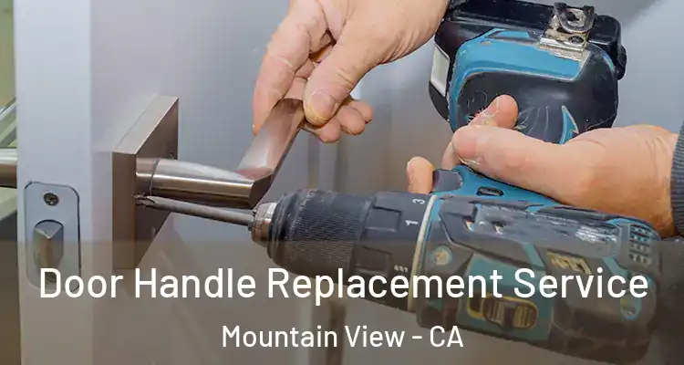  Door Handle Replacement Service Mountain View - CA