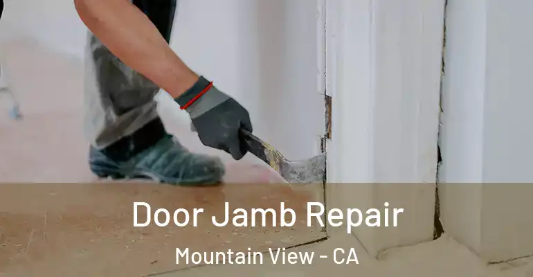  Door Jamb Repair Mountain View - CA