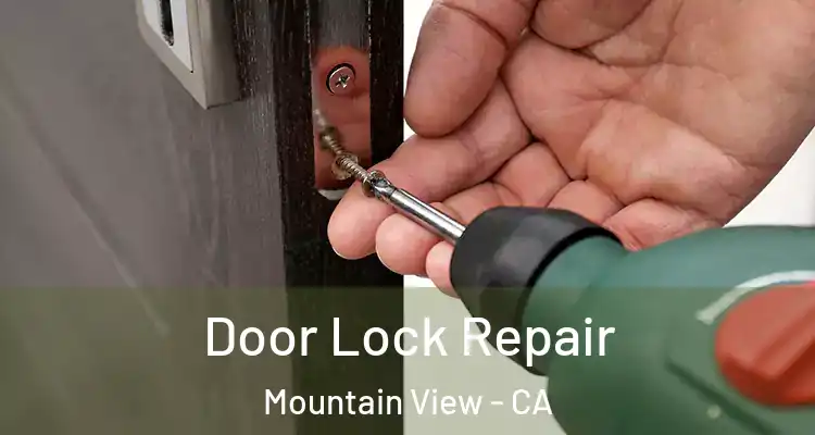  Door Lock Repair Mountain View - CA