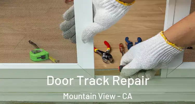  Door Track Repair Mountain View - CA