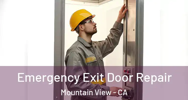  Emergency Exit Door Repair Mountain View - CA