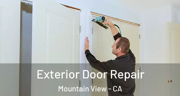  Exterior Door Repair Mountain View - CA