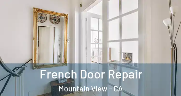  French Door Repair Mountain View - CA