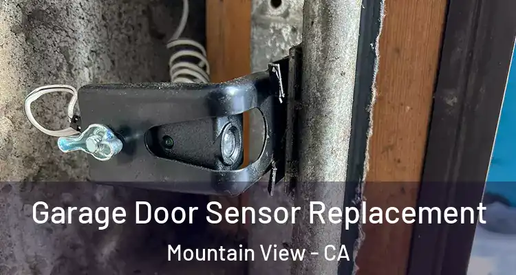  Garage Door Sensor Replacement Mountain View - CA