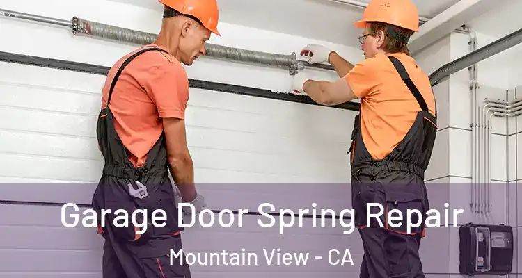  Garage Door Spring Repair Mountain View - CA