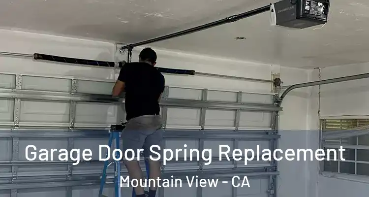  Garage Door Spring Replacement Mountain View - CA