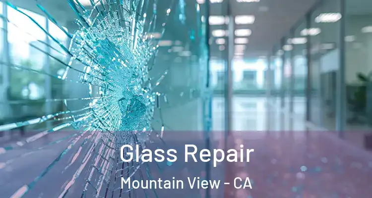  Glass Repair Mountain View - CA
