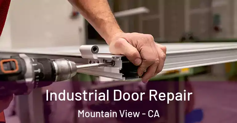  Industrial Door Repair Mountain View - CA