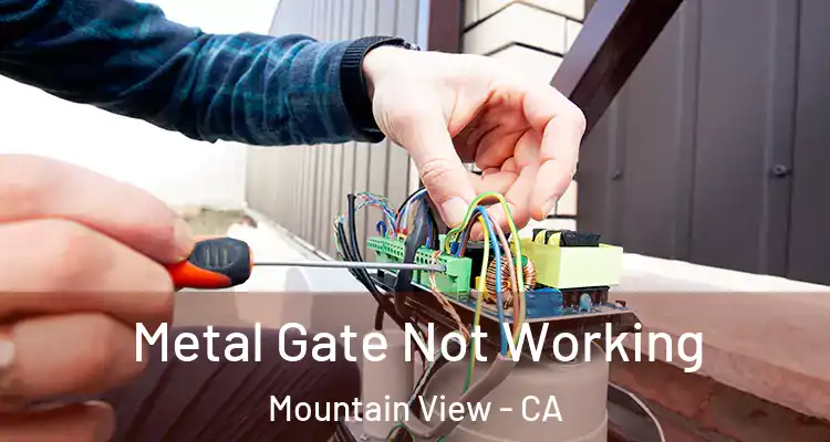  Metal Gate Not Working Mountain View - CA