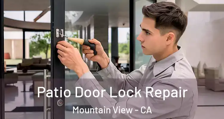  Patio Door Lock Repair Mountain View - CA