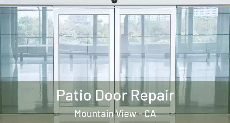  Patio Door Repair Mountain View - CA