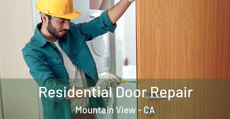 Residential Door Repair Mountain View - CA