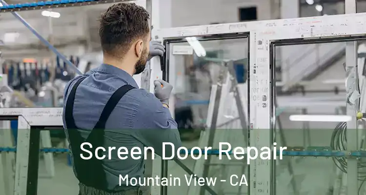  Screen Door Repair Mountain View - CA