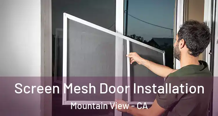  Screen Mesh Door Installation Mountain View - CA