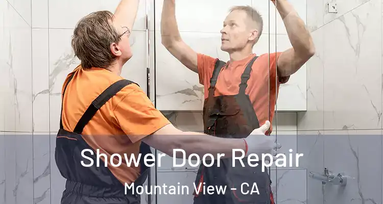  Shower Door Repair Mountain View - CA