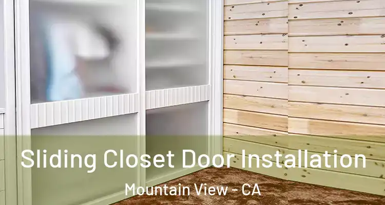  Sliding Closet Door Installation Mountain View - CA