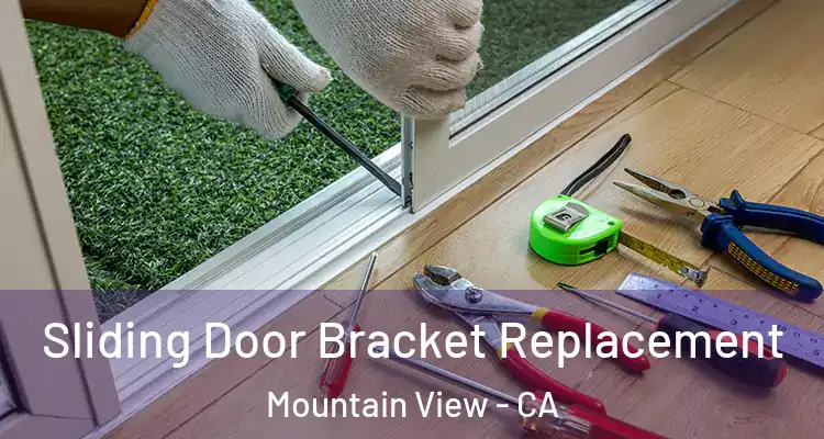  Sliding Door Bracket Replacement Mountain View - CA