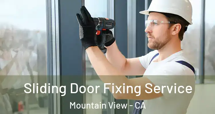  Sliding Door Fixing Service Mountain View - CA