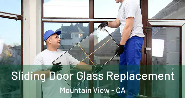 Sliding Door Glass Replacement Mountain View - CA