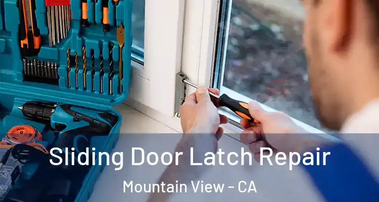  Sliding Door Latch Repair Mountain View - CA