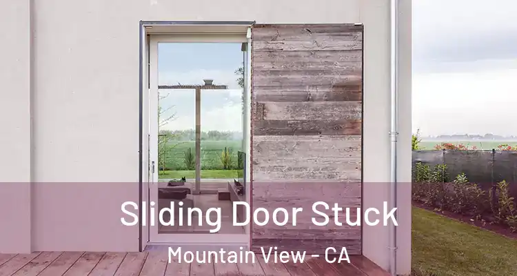  Sliding Door Stuck Mountain View - CA