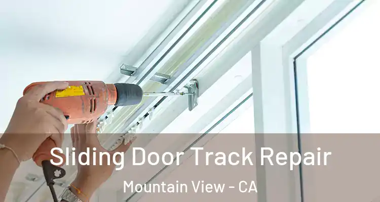 Sliding Door Track Repair Mountain View - CA