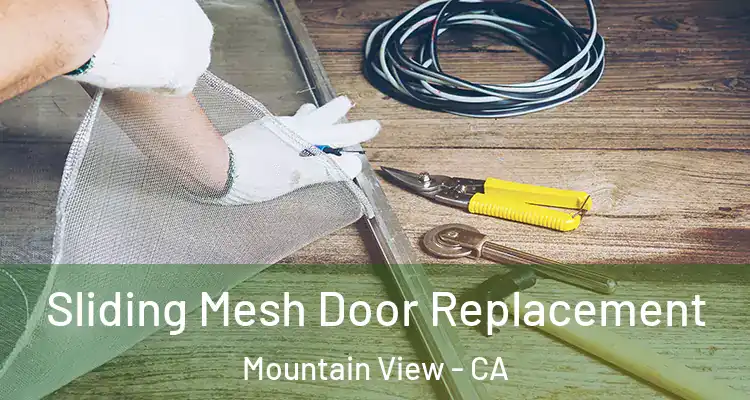  Sliding Mesh Door Replacement Mountain View - CA