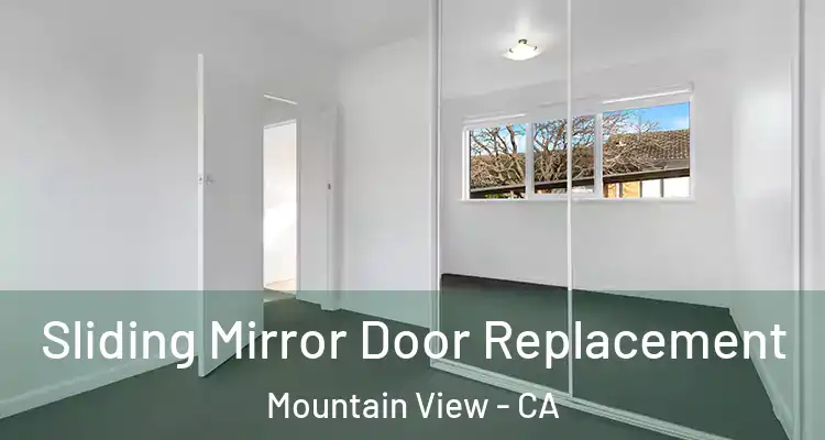  Sliding Mirror Door Replacement Mountain View - CA