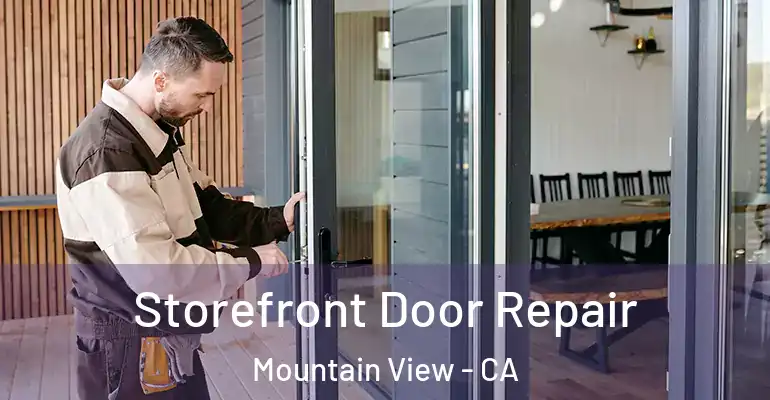  Storefront Door Repair Mountain View - CA